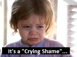 It's a "Crying Shame"