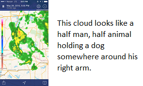 This cloud looks like a half man, half animal holding a dog somewhere around his right arm.