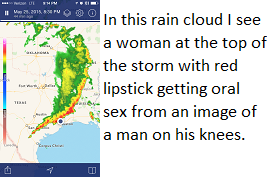 In this rain cloud I see a woman at the top of the storm with red lipstick getting oral sex from an image of a man on his knees.